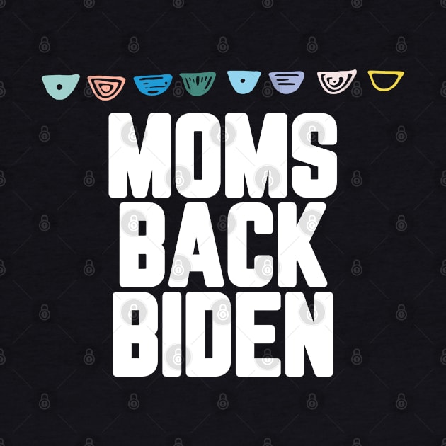 #MomsBackBiden Moms Back Biden by AwesomeDesignz